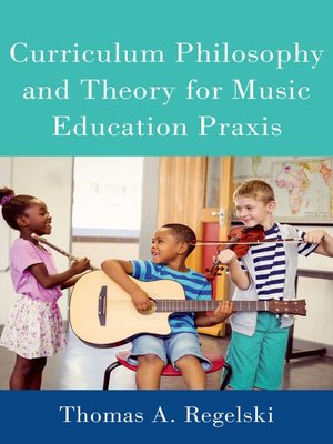 cover image of Curriculum Philosophy and Theory for Music Education Praxis